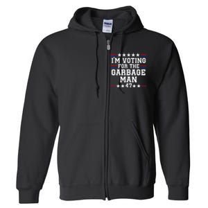 IM Voting For The Garbage Man Garbage For Trump 2024 Full Zip Hoodie