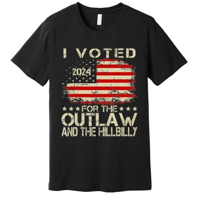 I Voted For The Outlaw And The Hillbilly 2024 Trump Victory Premium T-Shirt