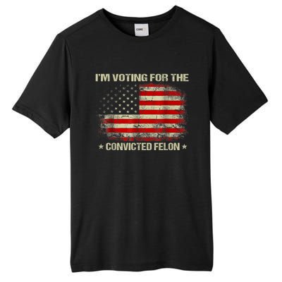 Im Voting For The Convicted Felon Funny Trump 2024 Tall Fusion ChromaSoft Performance T-Shirt