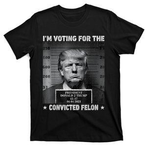 Im Voting For The Convicted Felon Funny Trump 2024 T-Shirt