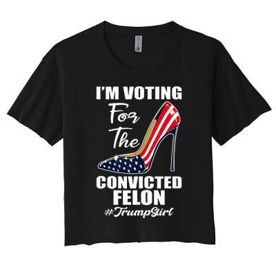 IM Voting For The Convicted Felon Pro Trump 2024 Women's Crop Top Tee