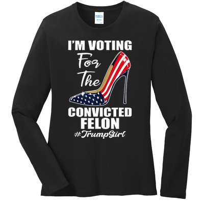 IM Voting For The Convicted Felon Pro Trump 2024 Ladies Long Sleeve Shirt