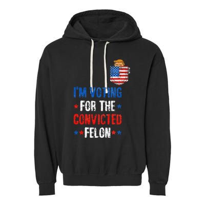 IM Voting For The Convicted Felon Garment-Dyed Fleece Hoodie