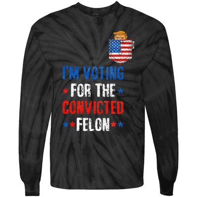 IM Voting For The Convicted Felon Tie-Dye Long Sleeve Shirt