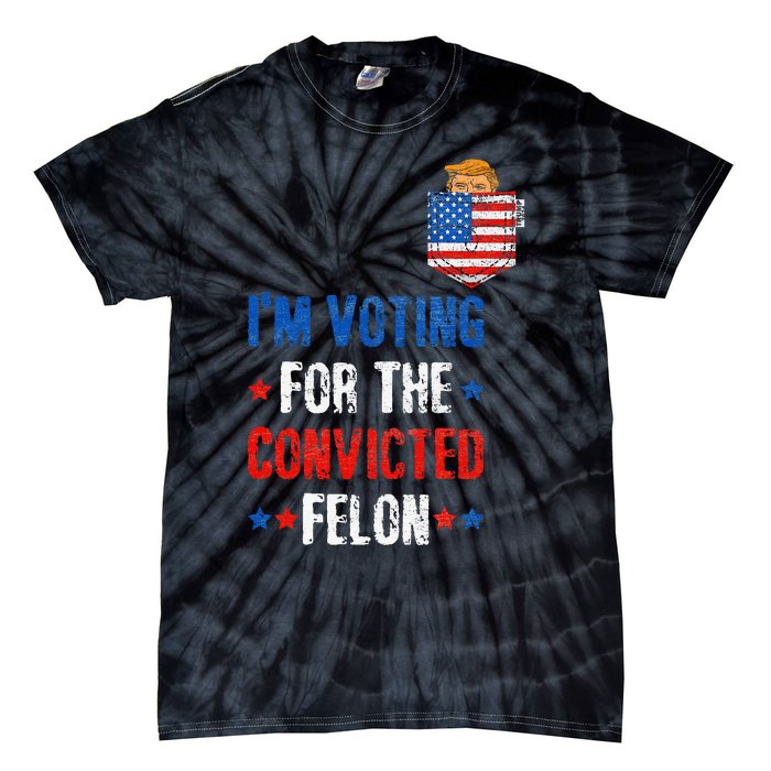 IM Voting For The Convicted Felon Tie-Dye T-Shirt