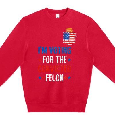 IM Voting For The Convicted Felon Premium Crewneck Sweatshirt