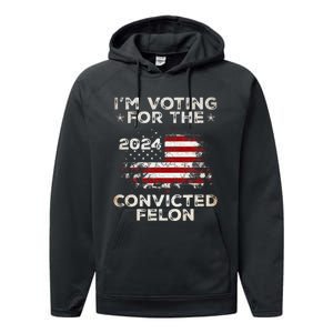 IM Voting For The Convicted Felon American Flag Performance Fleece Hoodie