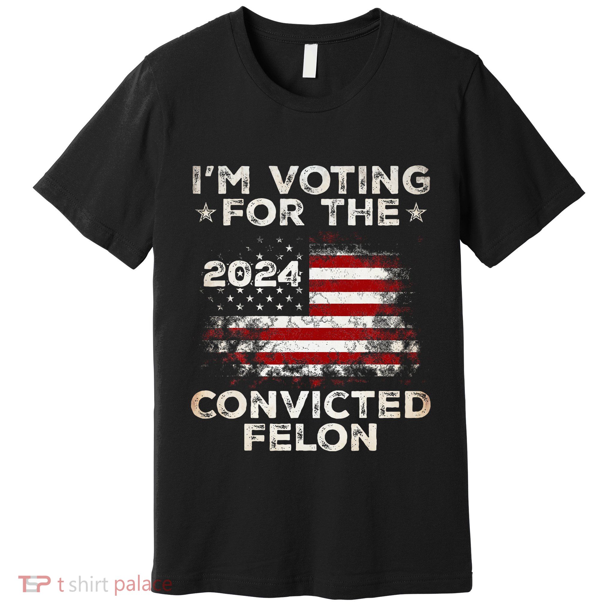 IM Voting For The Convicted Felon American Flag Premium T-Shirt