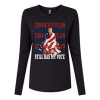 IM Voting For The Convicted Felon He Still Has My Vote Womens Cotton Relaxed Long Sleeve T-Shirt