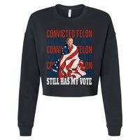 IM Voting For The Convicted Felon He Still Has My Vote Cropped Pullover Crew