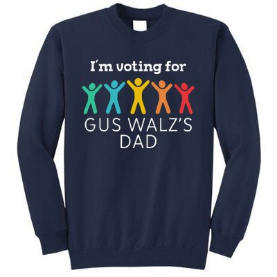 IM Voting For Gus Walz Dad Harris Walz 2024 Tall Sweatshirt