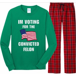 IM Voting For The Convicted Felon Protrump 2024 Humor Long Sleeve Pajama Set