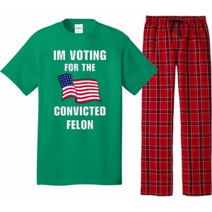 IM Voting For The Convicted Felon Protrump 2024 Humor Pajama Set