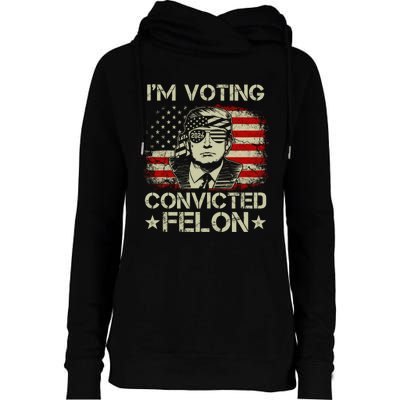 Im Voting For The Convicted Felon Trump 2024 American Flag Vintage Womens Funnel Neck Pullover Hood