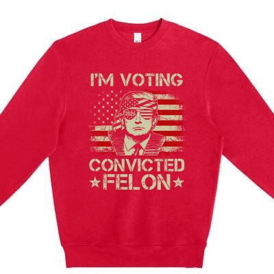 Im Voting For The Convicted Felon Trump 2024 American Flag Vintage Premium Crewneck Sweatshirt