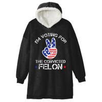 IM Voting For The Convicted Felon Hooded Wearable Blanket