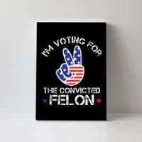 IM Voting For The Convicted Felon Canvas