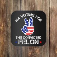 IM Voting For The Convicted Felon Coaster