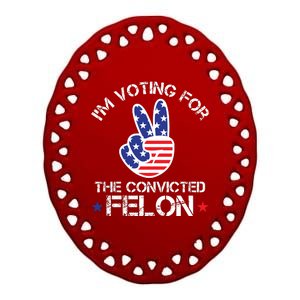 IM Voting For The Convicted Felon Ceramic Oval Ornament