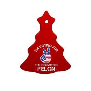 IM Voting For The Convicted Felon Ceramic Tree Ornament