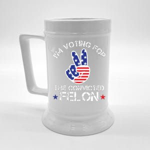 IM Voting For The Convicted Felon Beer Stein