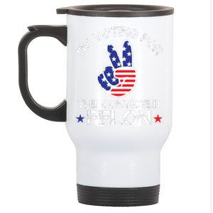 IM Voting For The Convicted Felon Stainless Steel Travel Mug