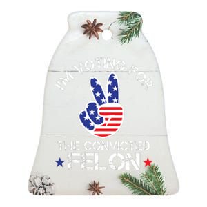 IM Voting For The Convicted Felon Ceramic Bell Ornament