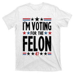 Im Voting For The Felon 47 T-Shirt