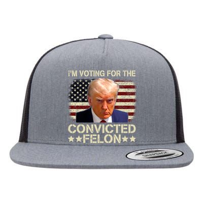 Im Voting For The Convicted Felon Trump 2024 American Flag Vintage Flat Bill Trucker Hat