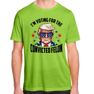 Im Voting For The Convicted Felon Funny Pro Trump Usa Adult ChromaSoft Performance T-Shirt