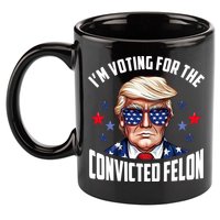 Im Voting For The Convicted Felon Funny Pro Trump Usa 11oz C Handle Ceramic Mug