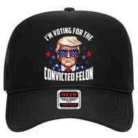 Im Voting For The Convicted Felon Funny Pro Trump Usa Trucker Hat