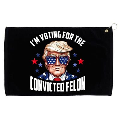 Im Voting For The Convicted Felon Funny Pro Trump Usa Grommeted Golf Towel