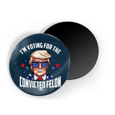 Im Voting For The Convicted Felon Funny Pro Trump Usa Magnet