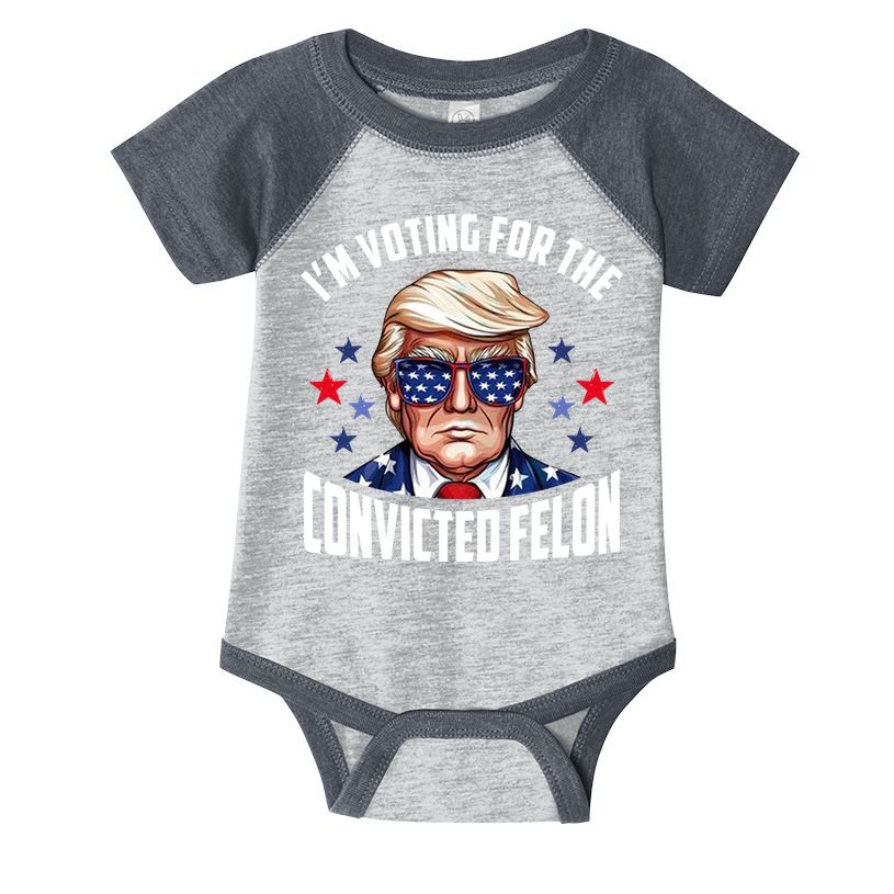 Im Voting For The Convicted Felon Funny Pro Trump Usa Infant Baby Jersey Bodysuit