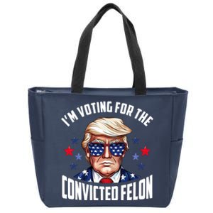 Im Voting For The Convicted Felon Funny Pro Trump Usa Zip Tote Bag