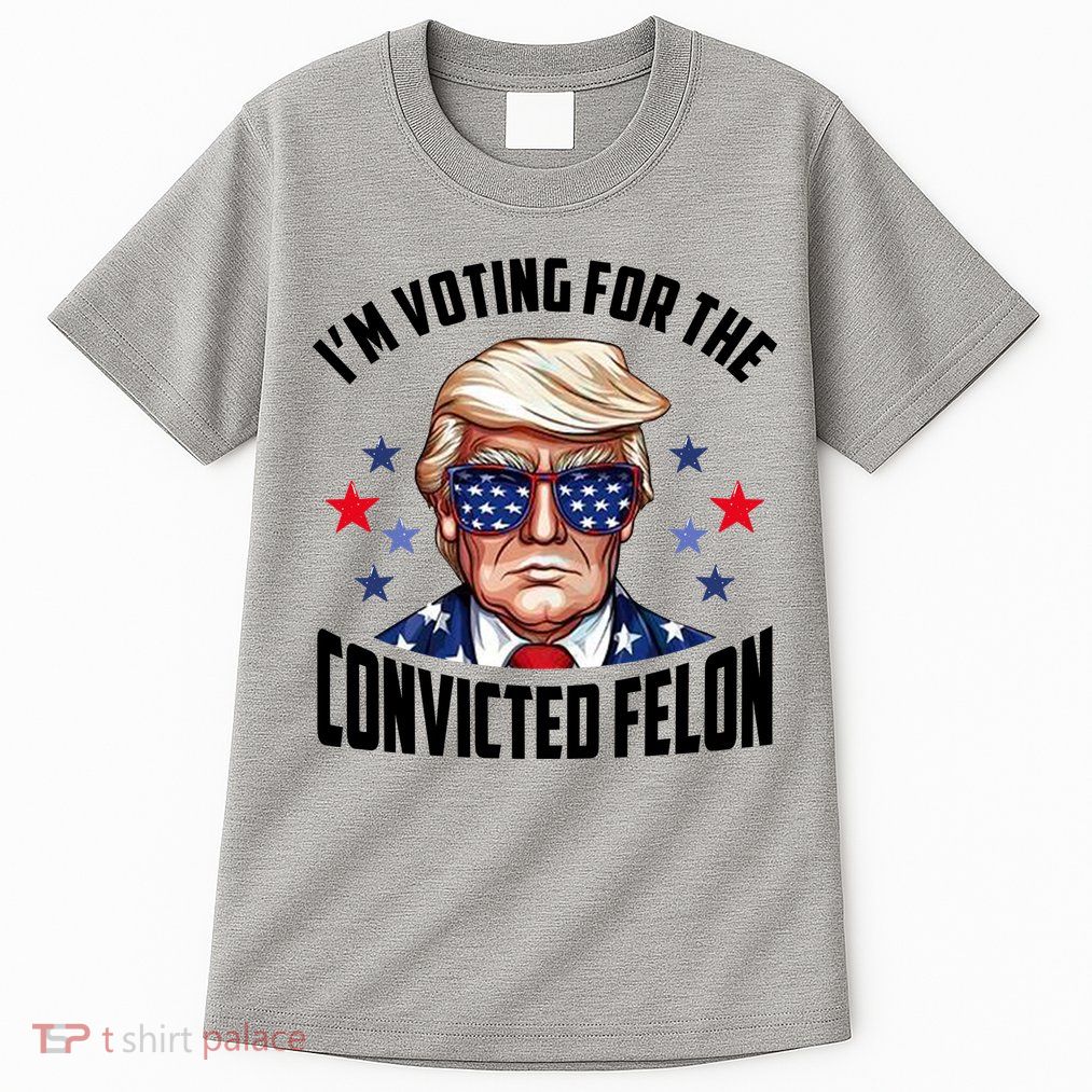 Im Voting For The Convicted Felon Funny Pro Trump Usa Tall T-Shirt