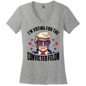 Im Voting For The Convicted Felon Funny Pro Trump Usa Women's V-Neck T-Shirt