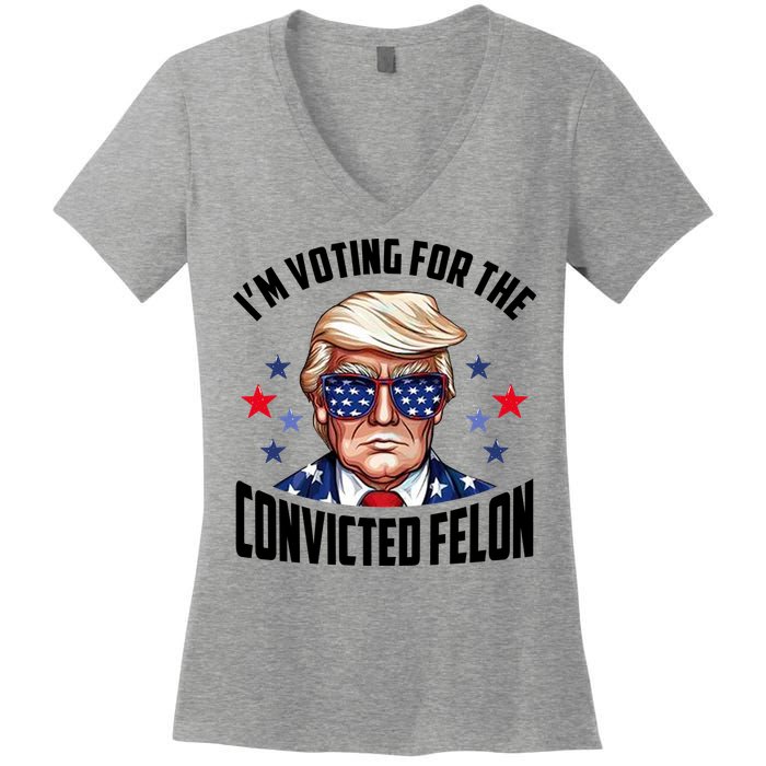 Im Voting For The Convicted Felon Funny Pro Trump Usa Women's V-Neck T-Shirt