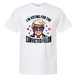 Im Voting For The Convicted Felon Funny Pro Trump Usa Garment-Dyed Heavyweight T-Shirt