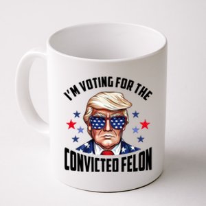 Im Voting For The Convicted Felon Funny Pro Trump Usa Coffee Mug