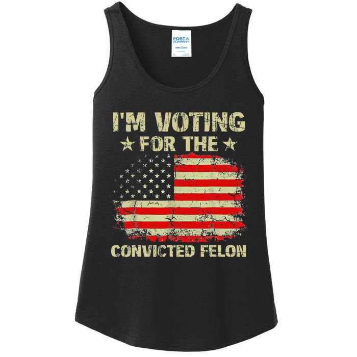 IM Voting For The Convicted Felon Us Flag Trump 2024 Ladies Essential Tank