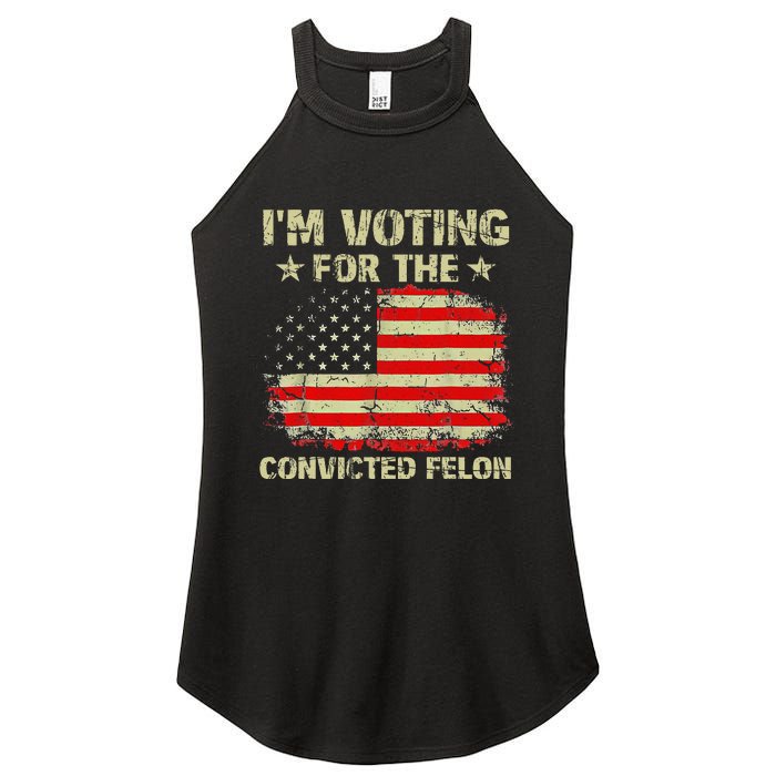 IM Voting For The Convicted Felon Us Flag Trump 2024 Women's Perfect Tri Rocker Tank