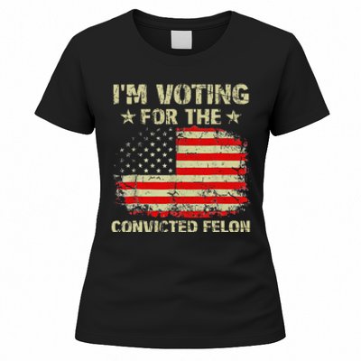 IM Voting For The Convicted Felon Us Flag Trump 2024 Women's T-Shirt