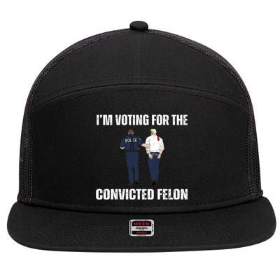 Im Voting For The Convicted Felon Funny Pro Trump 2024 7 Panel Mesh Trucker Snapback Hat