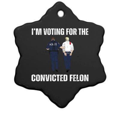 Im Voting For The Convicted Felon Funny Pro Trump 2024 Ceramic Star Ornament