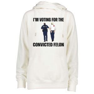 Im Voting For The Convicted Felon Funny Pro Trump 2024 Womens Funnel Neck Pullover Hood