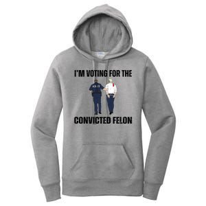 Im Voting For The Convicted Felon Funny Pro Trump 2024 Women's Pullover Hoodie