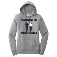 Im Voting For The Convicted Felon Funny Pro Trump 2024 Women's Pullover Hoodie