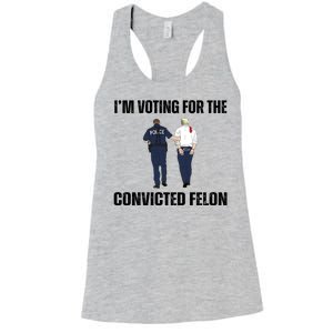 Im Voting For The Convicted Felon Funny Pro Trump 2024 Women's Racerback Tank